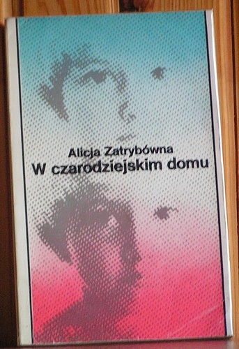 W czarodziejskim domu - Alicja Zatrybówna