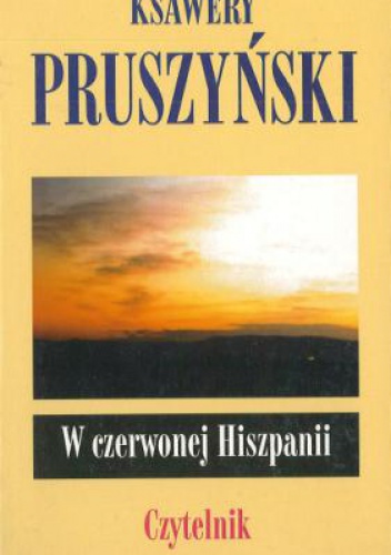 W czerwonej Hiszpanii - Ksawery Pruszyński