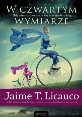 W czwartym wymiarze. Gdy niemożliwe staje się rzeczywistością - Jaime T. Licauco