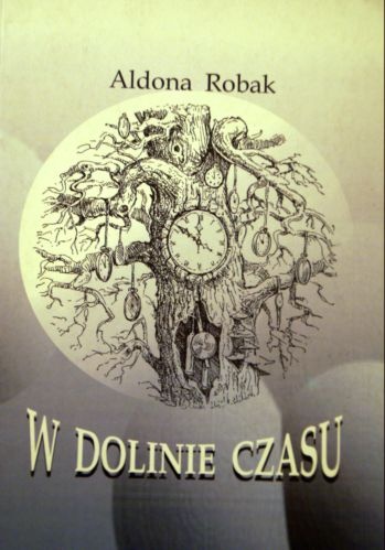W dolinie czasu - Aldona Robak
