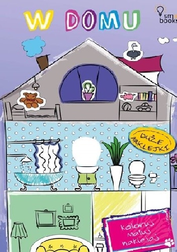 W domu. Koloruj, maluj, naklejaj - praca zbiorowa