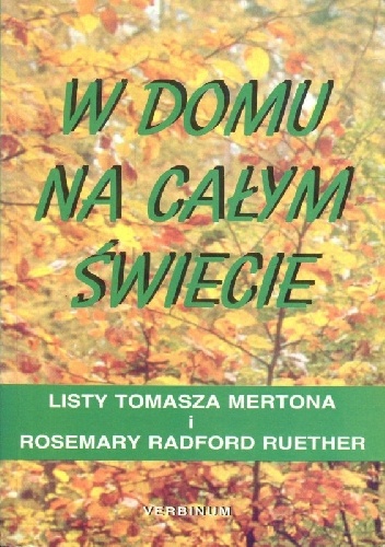 W domu na całym świecie. Listy Tomasza Mertona i Rosemary Radford Ruether - Thomas Merton, Rosemary Radford Ruether