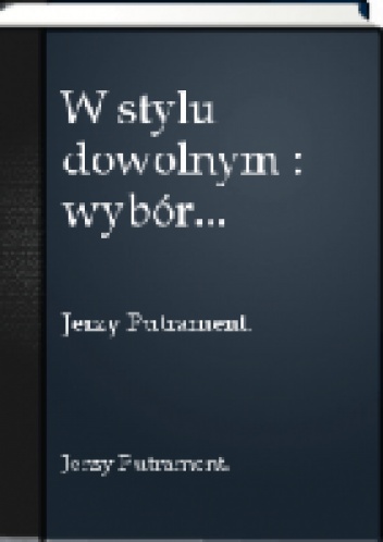 W dowolnym stylu - Jerzy Putrament