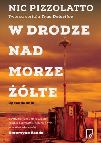 W drodze nad Morze Żółte - Nic Pizzolatto