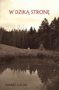 W dziką stronę - Łukasz Łuczaj