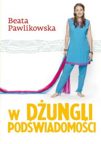 W dżungli podświadomości. Tom 1 - Beata Pawlikowska