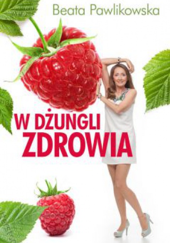W dżungli zdrowia - Beata Pawlikowska