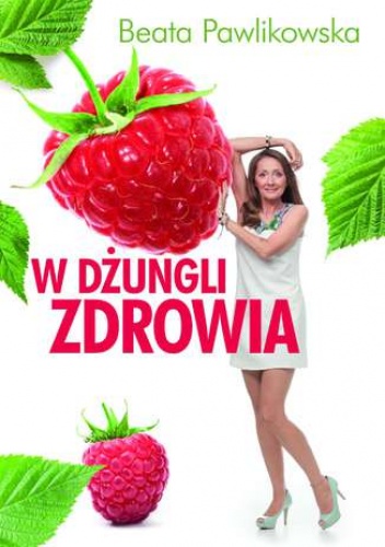 W dżungli zdrowia. Tom 1 - Beata Pawlikowska