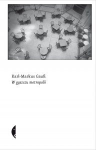 W gąszczu metropolii - Karl-Markus Gauß