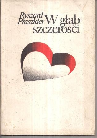 W głąb szczerości - Ryszard Praszkier