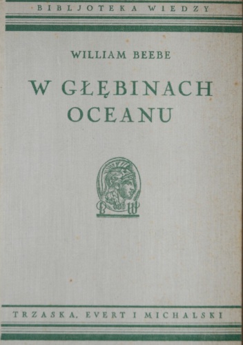 W głębinach oceanu. Życie mórz południowych - William Beebe