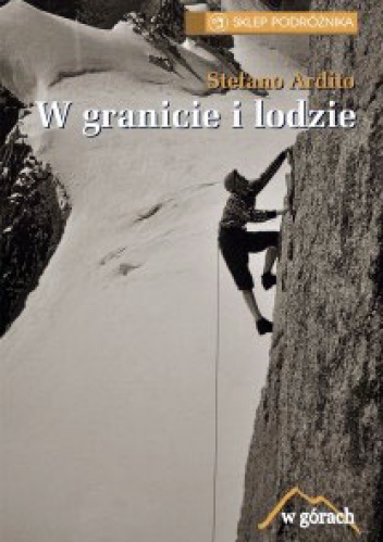 W granicie i lodzie - Stefano Ardito