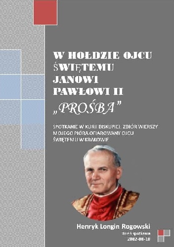 W hołdzie Ojcu Świętemu Janowi Pawłowi II - Henryk Longin Rogowski