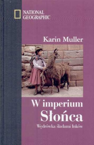 W imperium Słońca Wędrówka śladami Inków - Karin Muller