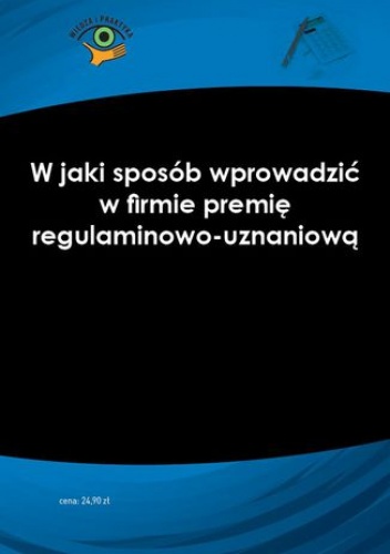W jaki sposób wprowadzić w firmie premię regulaminowo-uznaniową - Anna Martuszewicz