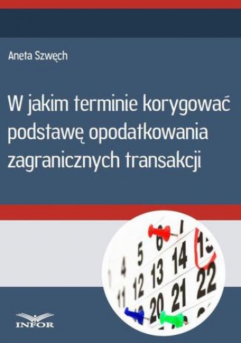 W jakim terminie korygować podstawę opodatkowania zagranicznych transakcji