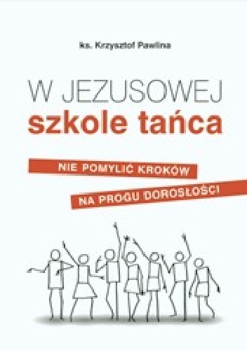 W Jezusowej szkole tańca - Krzysztof Pawlina