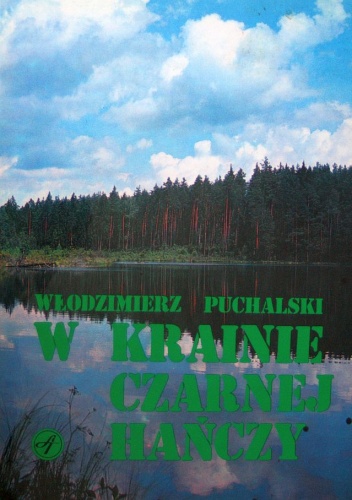 W krainie Czarnej Hańczy - Włodzimierz Puchalski