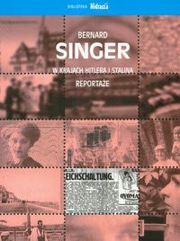 W krajach Hitlera i Stalina Reportaże - Bernard Singer