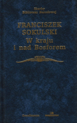 W kraju i nad Bosforem (1830-1881) - Franciszek Sokulski