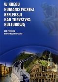 W kręgu humanistycznej refleksji nad turystyką kulturową - Marek Kazimierczak