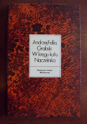 W kręgu kultu Naczelnika: Rapperswilskie inicjatywy kościuszkowskie (1894-1897) - Andrzej Feliks Grabski