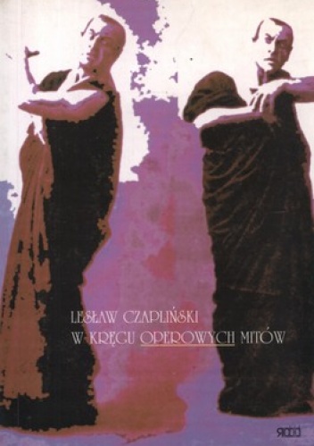W kręgu operowych mitów - Lesław Czapliński