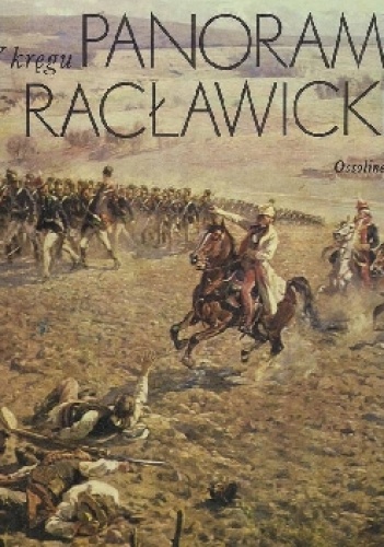 W kręgu Panoramy Racławickiej