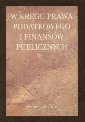 W kręgu prawa podatkowego i finansów publicznych - praca zbiorowa