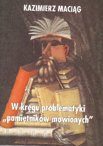 W kręgu problematyki "pamiętników mówionych" - Kazimierz Maciąg