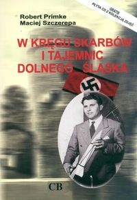 W kręgu skarbów i tajemnic Dolnego śląska + CD - Robert Primke, Maciej Szczerepa