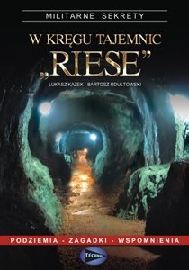 W kręgu tajemnic "Riese" - Bartosz Rdułtowski, Łukasz Kazek