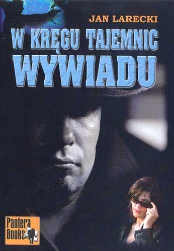 W kręgu tajemnic wywiadu - Jan Larecki