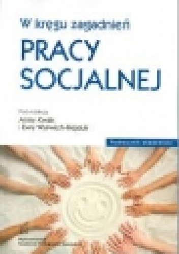 W kręgu zagadnień pracy socjalnej - Anna Staszewska Kwak, Ewa Wyrwich-Hejduk