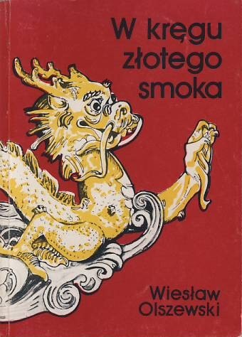 W kręgu złotego smoka - Wiesław Olszewski
