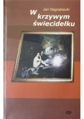 W krzywym świecidełku - Jan Nagrabiecki