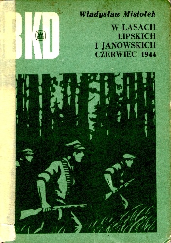 W lasach lipskich i janowskich czerwiec 1944 - Władysław Misiołek