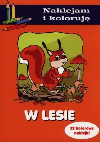 W lesie. Naklejam i koloruję - Aleksander Małecki, Anna Wiśniewska