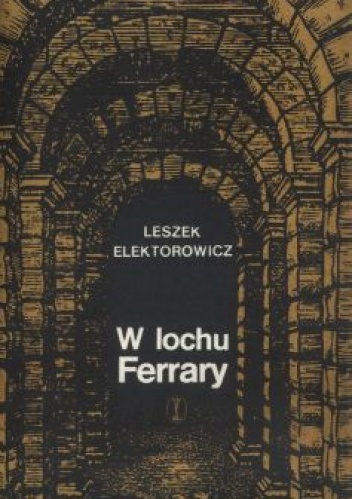 W lochu Ferrary - Leszek Elektorowicz