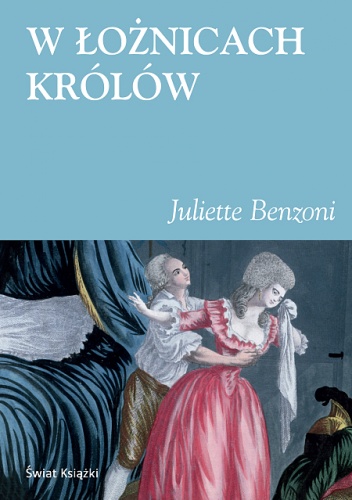 W łożnicach królów - Juliette Benzoni