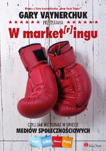 W market[r]ingu, czyli jak nie zginąć w świecie mediów społecznościowych - Gary Vaynerchuk