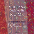 W mgnieniu słów. Poezje - Rumi
