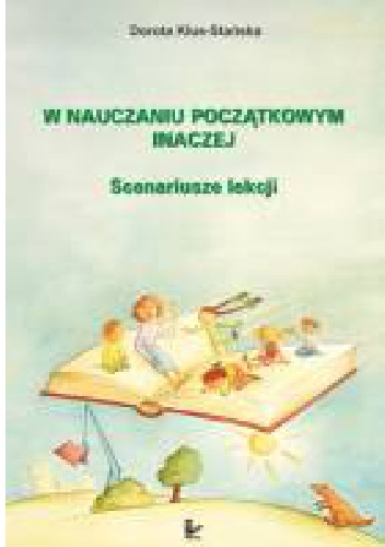 W nauczaniu początkowym inaczej. Scenariusze lekcji - Dorota Klus-Stańska