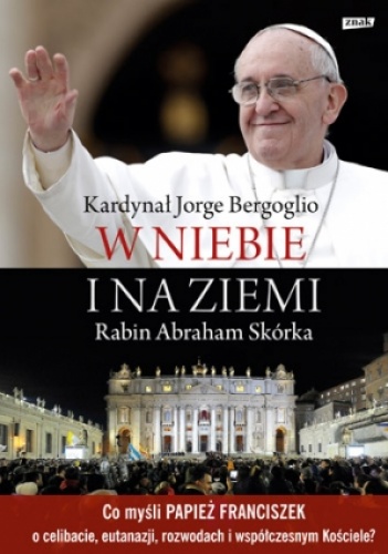 W niebie i na ziemi - Franciszek (papież), Abraham Skorka