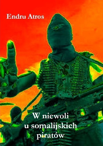 W niewoli u somalijskich piratów - Endru Atros