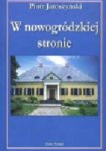 W nowogródzkiej stronie - Piotr Jaroszyński