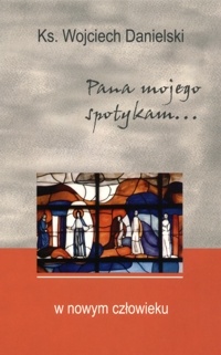 W nowym człowieku - Wojciech Danielski