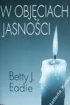 W objęciach jasności - Betty J. Eadie