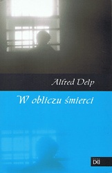 W obliczu śmierci - Alfred Delp SJ