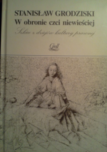 W obronie czci niewieściej. Szkice z dziejów kultury prawnej. - Stanisław Grodziski
